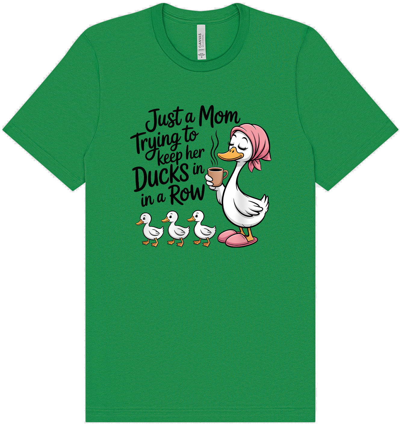 Just a Mom Trying To Keep Her Ducks... Adult Bella Canvas Shirt