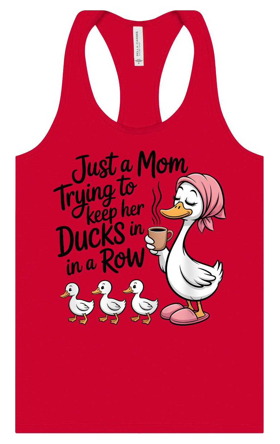 Just a Mom Trying To Keep Her Ducks... Women's Racerback Tank