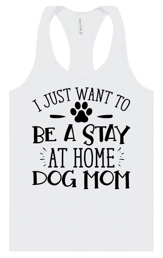 Wanna Be Stay at Home Dog Mom Women's Racerback Tank