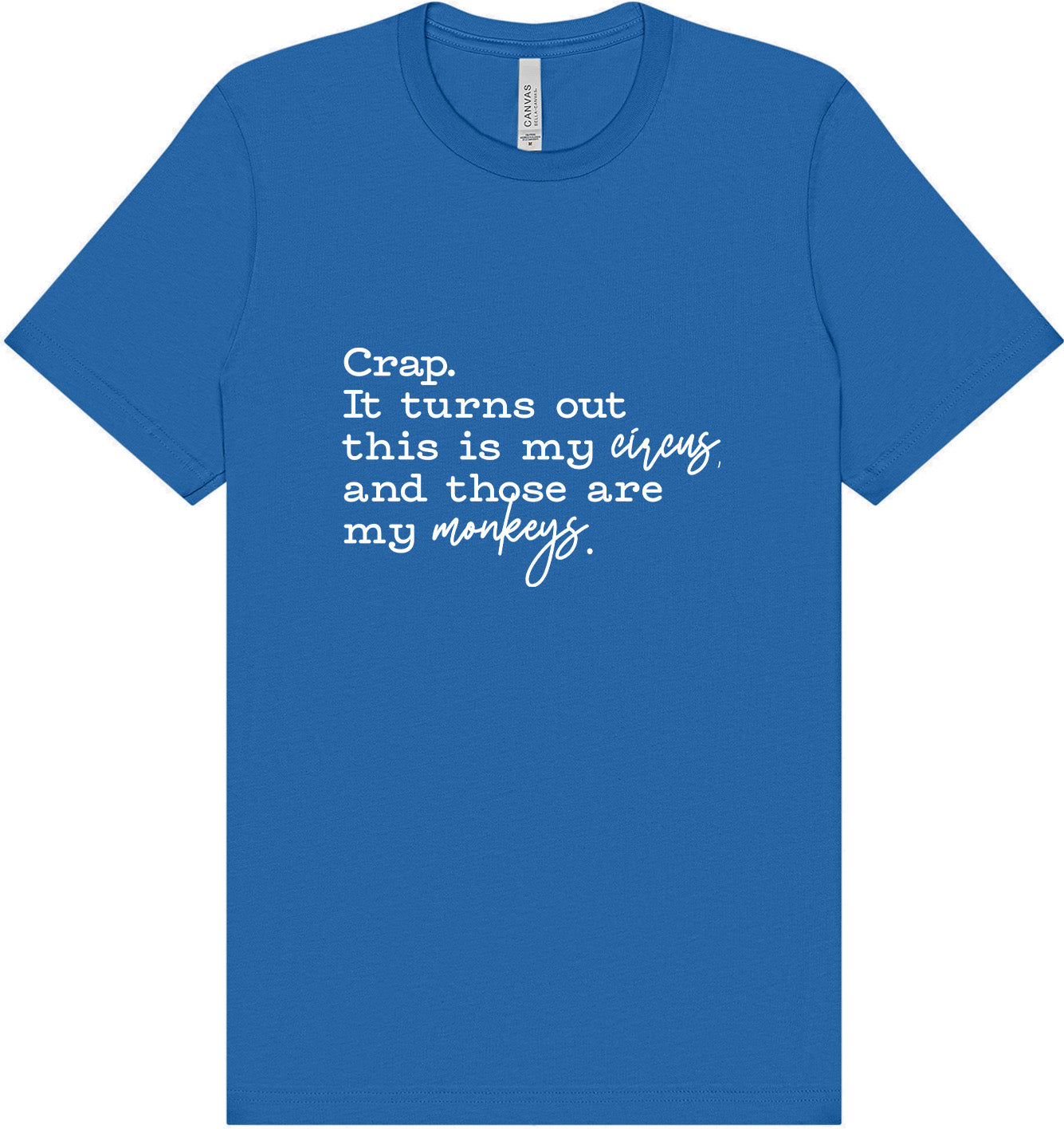 My Circus, My Monkeys Adult Bella Canvas Shirt