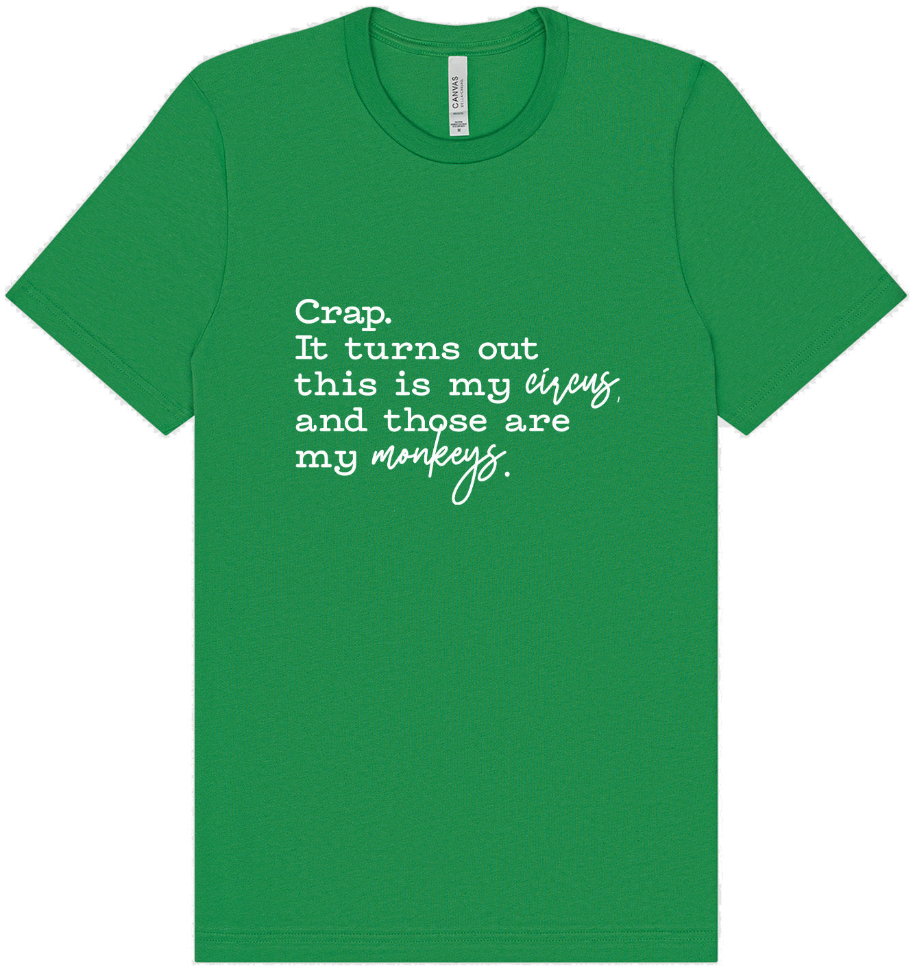 My Circus, My Monkeys Adult Bella Canvas Shirt