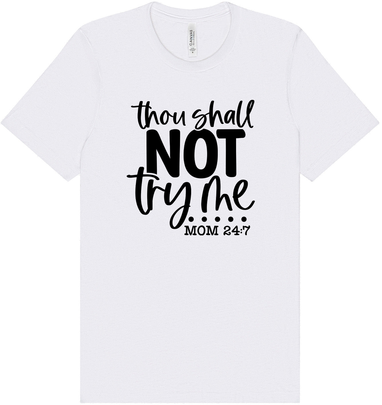 Thou Shall Not Try Me Adult Bella Canvas Shirt