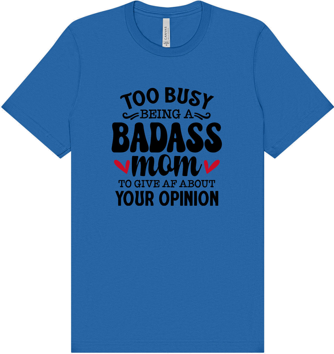 Too Busy Badass Mom Adult Bella Canvas Shirt