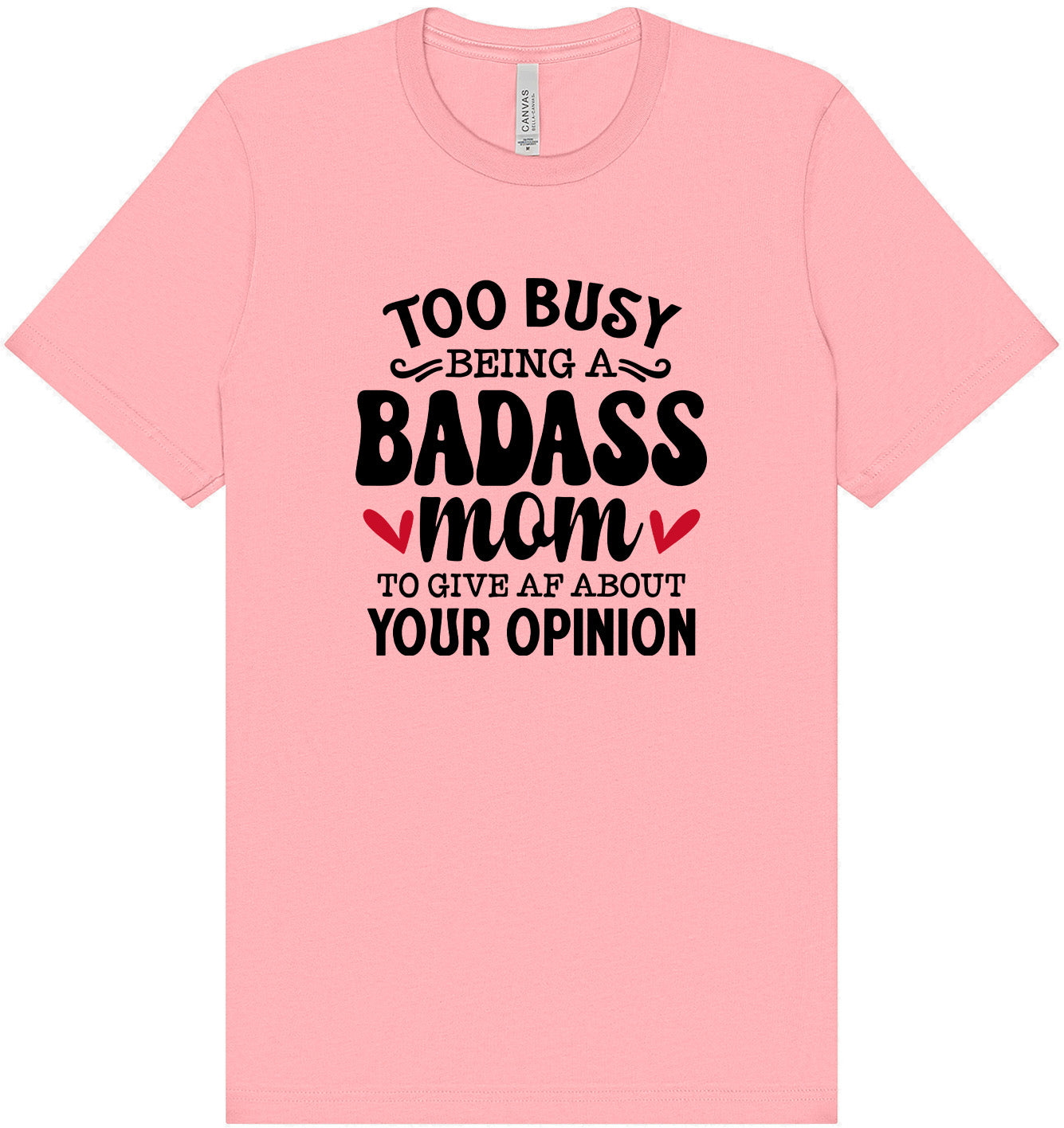 Too Busy Badass Mom Adult Bella Canvas Shirt