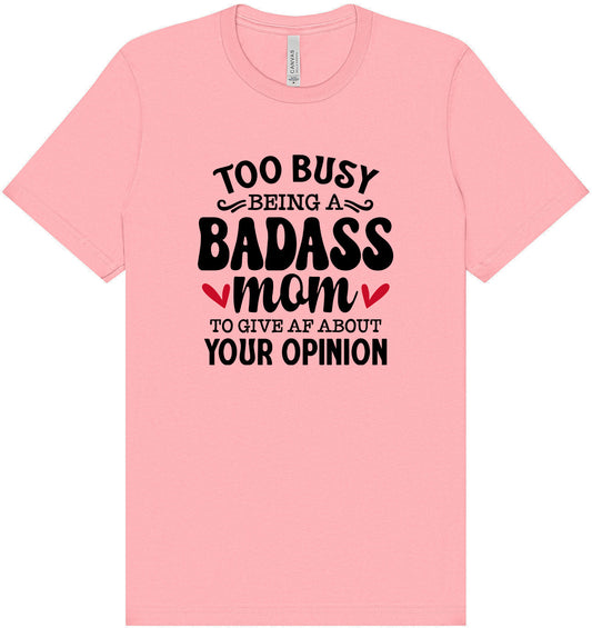 Too Busy Badass Mom Adult Bella Canvas Shirt