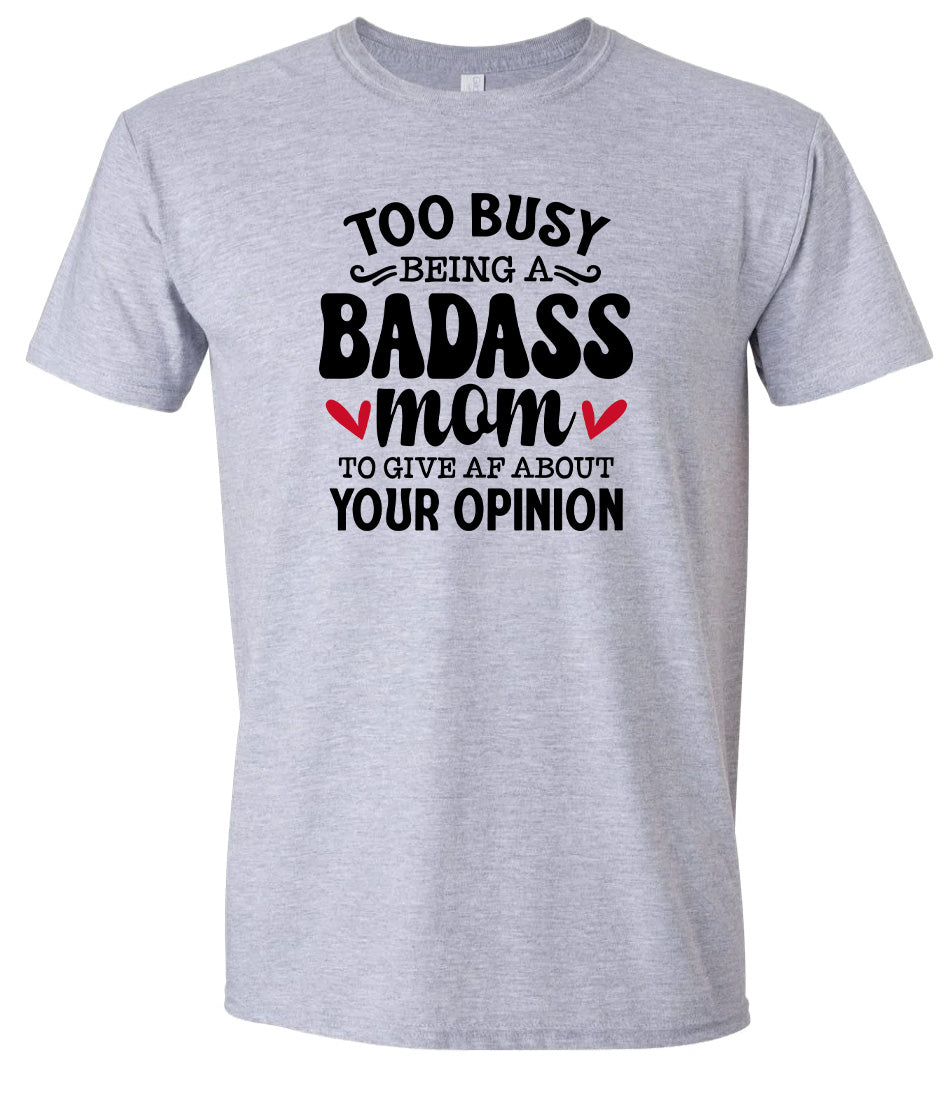 Too Busy Badass Mom Adult Gildan Soft Shirt