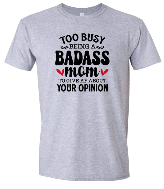 Too Busy Badass Mom Adult Gildan Soft Shirt