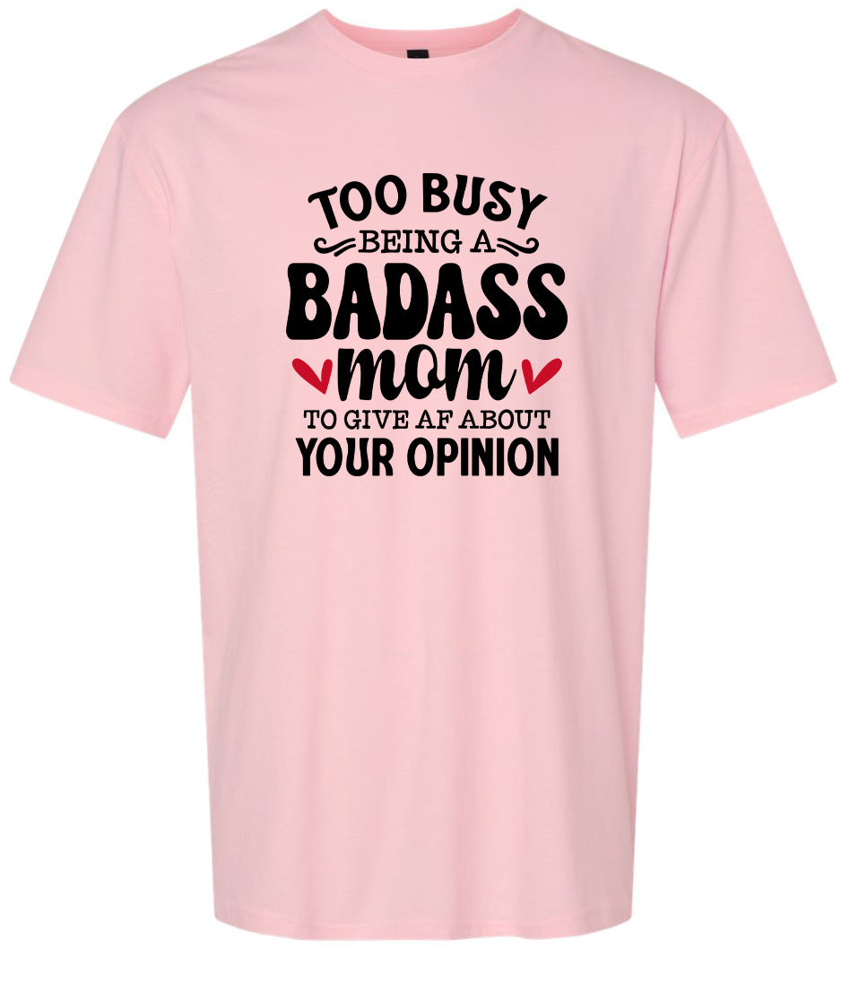 Too Busy Badass Mom Adult Gildan Soft Shirt