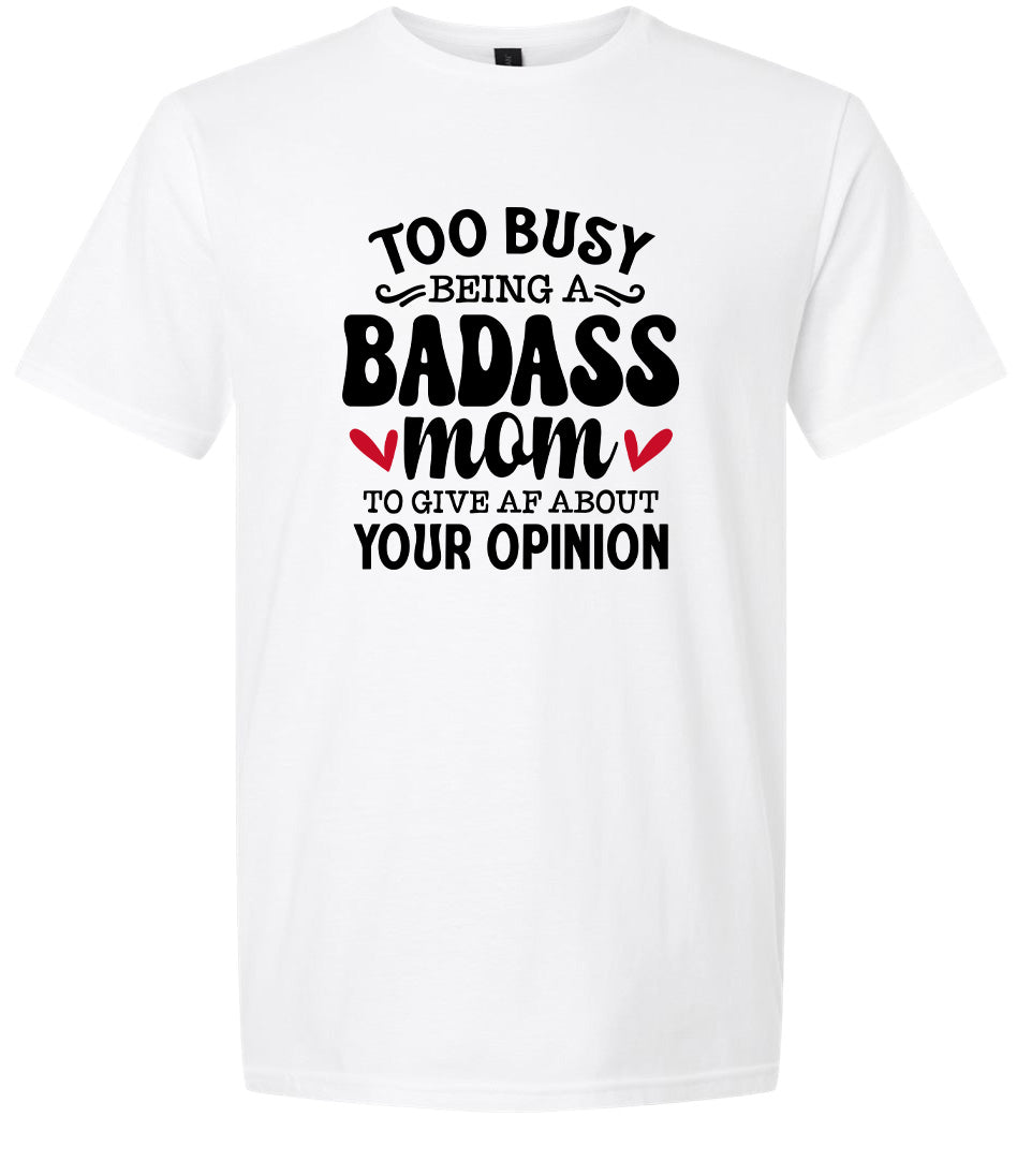 Too Busy Badass Mom Adult Gildan Soft Shirt