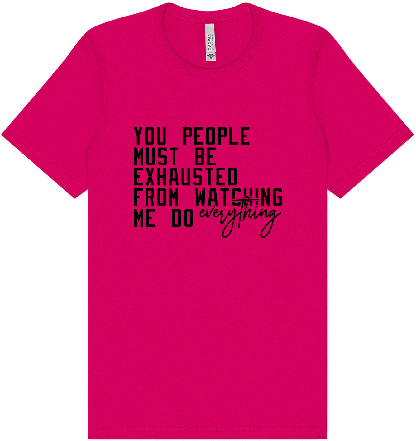 Watching Me Do Everything Adult Bella Canvas Shirt