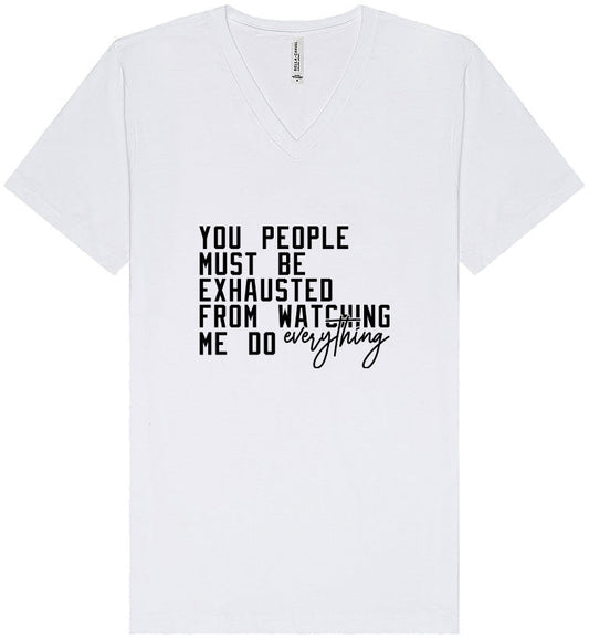 Watching Me Do Everything Unisex V-Neck Shirt