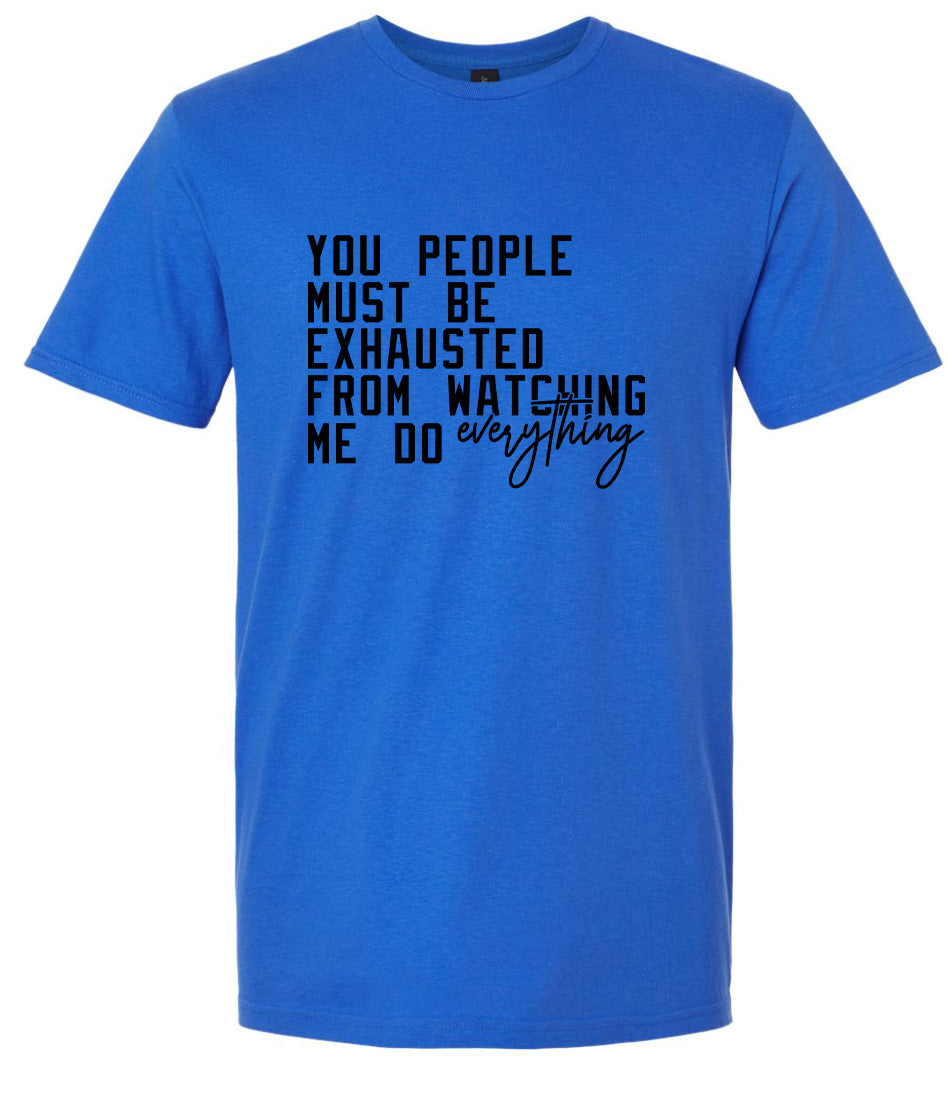 Watching Me Do Everything Adult Gildan Soft Shirt