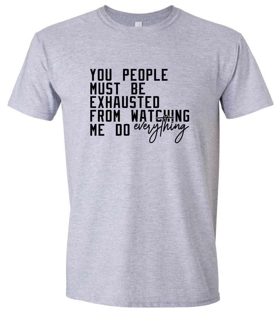 Watching Me Do Everything Adult Gildan Soft Shirt