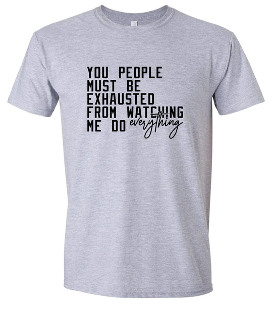 Watching Me Do Everything Adult Gildan Soft Shirt
