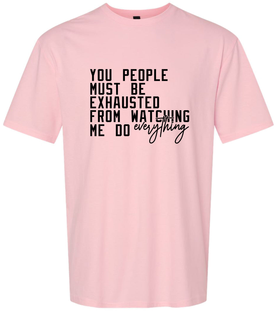 Watching Me Do Everything Adult Gildan Soft Shirt