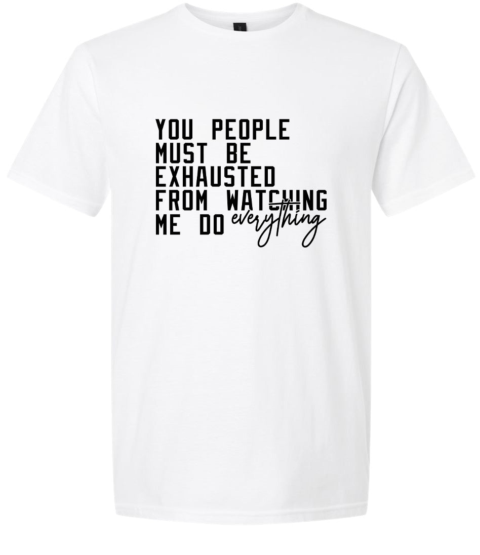 Watching Me Do Everything Adult Gildan Soft Shirt