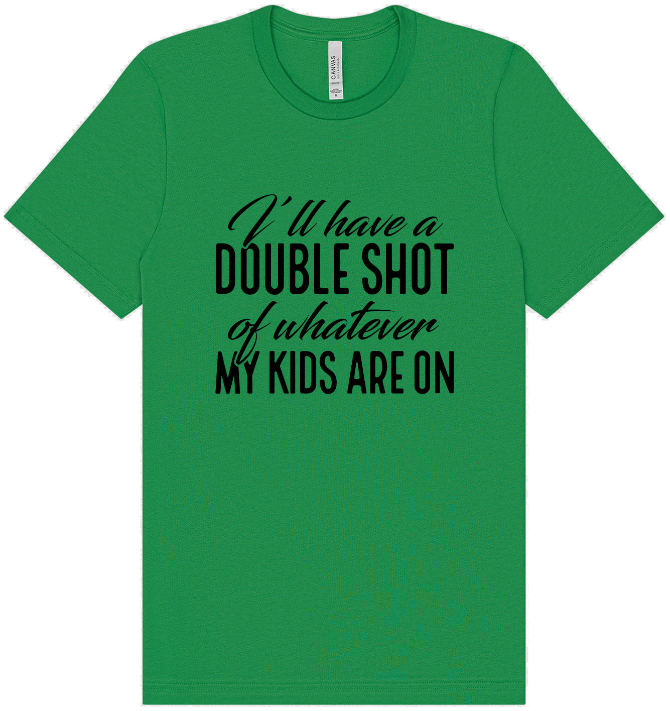 Double Shot of What My Kids Are On Adult Bella Canvas Shirt