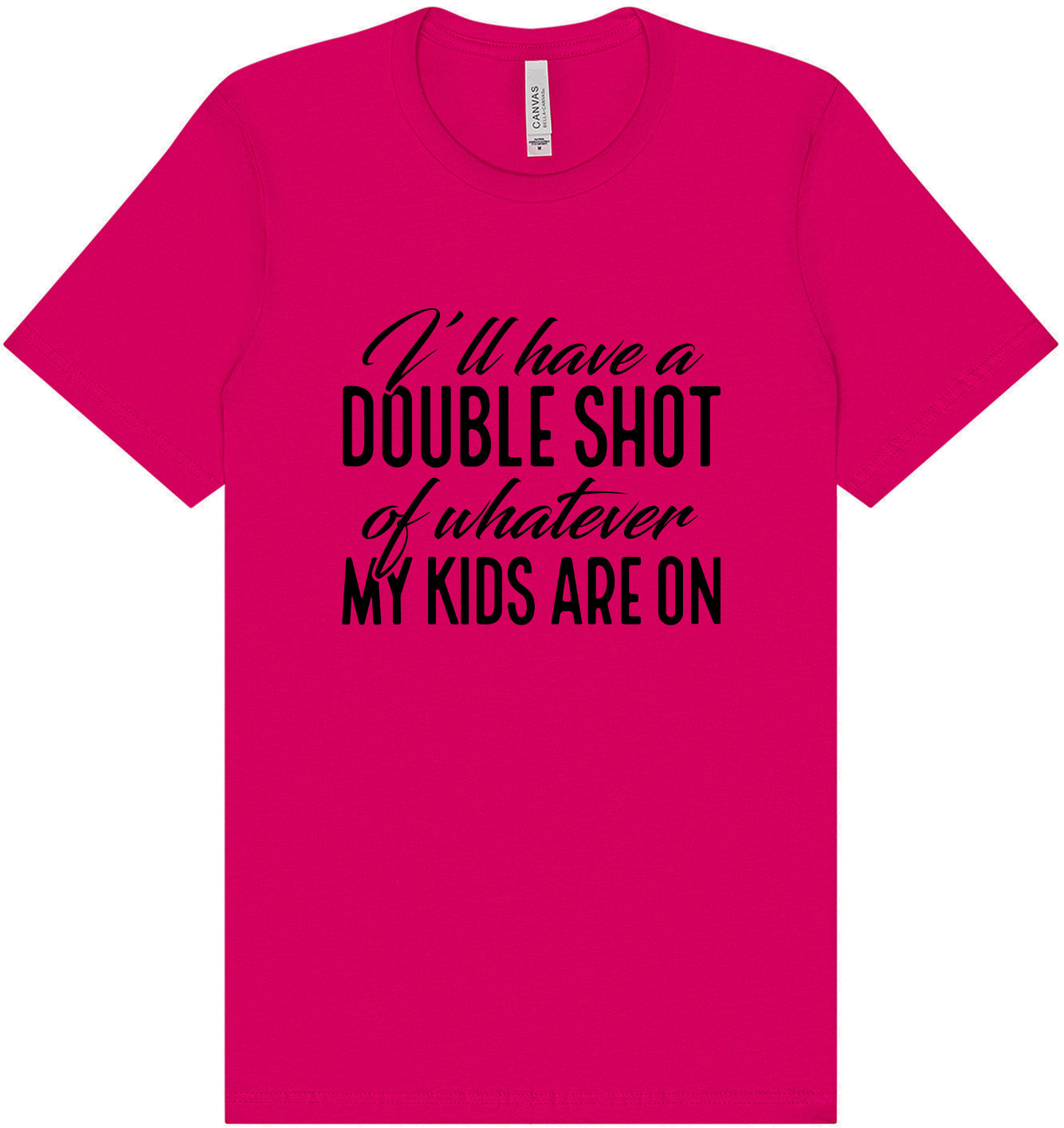 Double Shot of What My Kids Are On Adult Bella Canvas Shirt