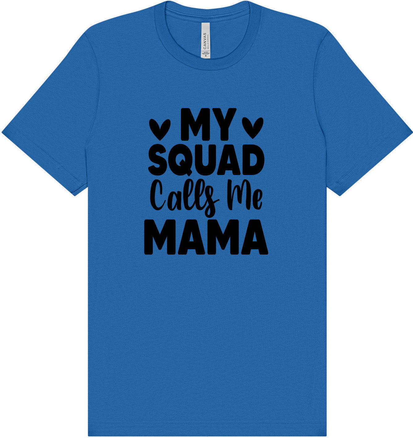 My Squad Calls Me Mama Adult Bella Canvas Shirt