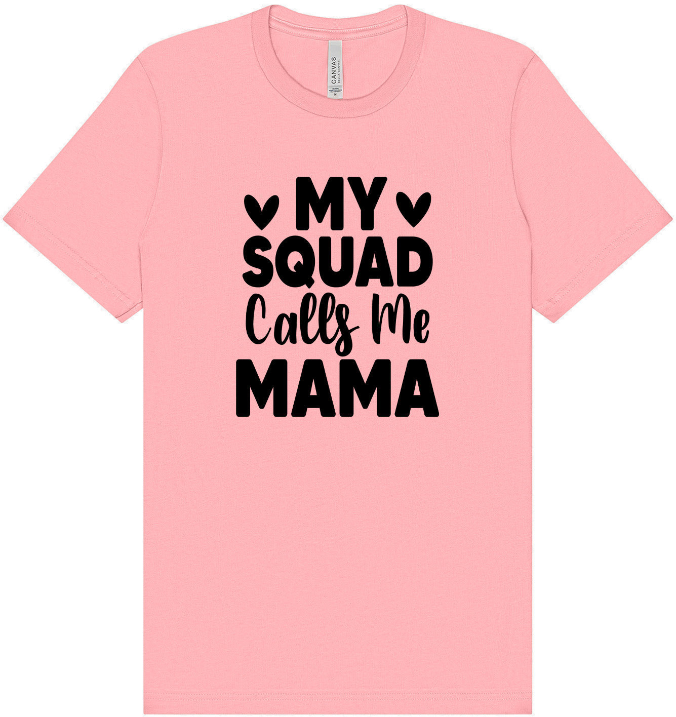 My Squad Calls Me Mama Adult Bella Canvas Shirt