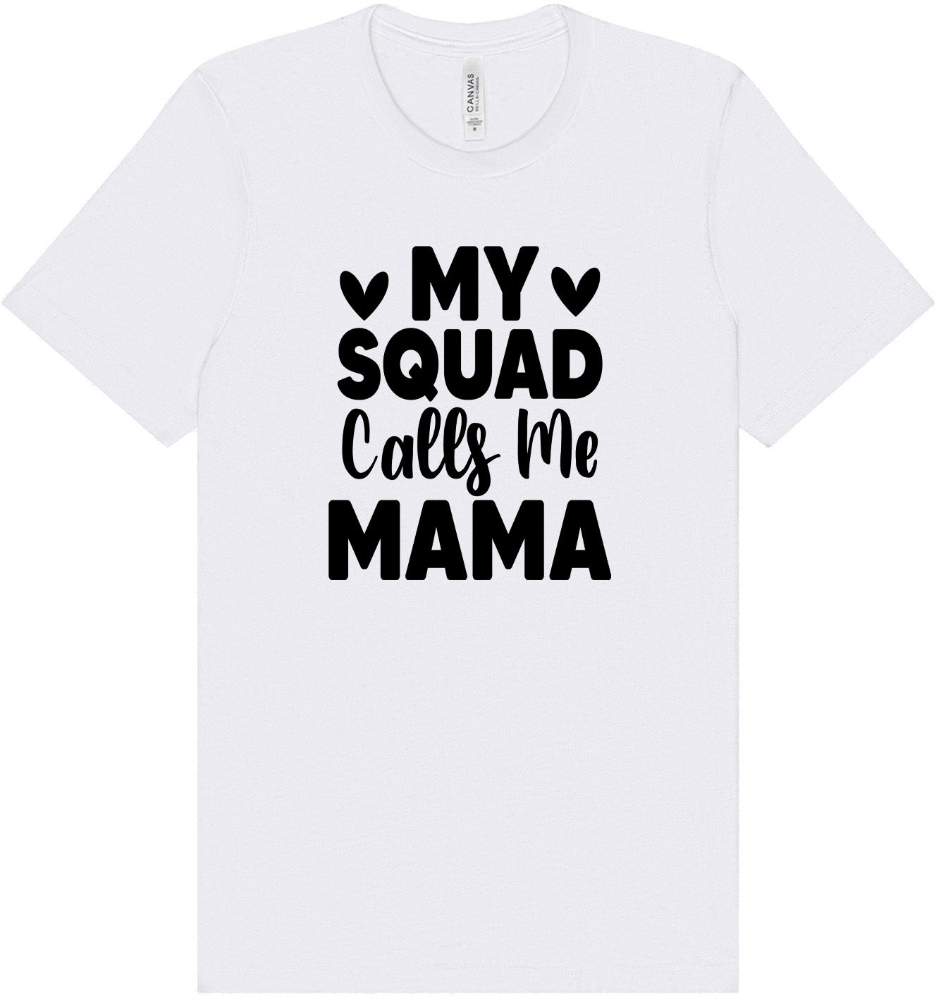My Squad Calls Me Mama Adult Bella Canvas Shirt