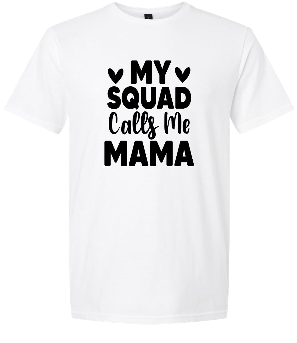 My Squad Calls Me Mama Adult Gildan Soft Shirt