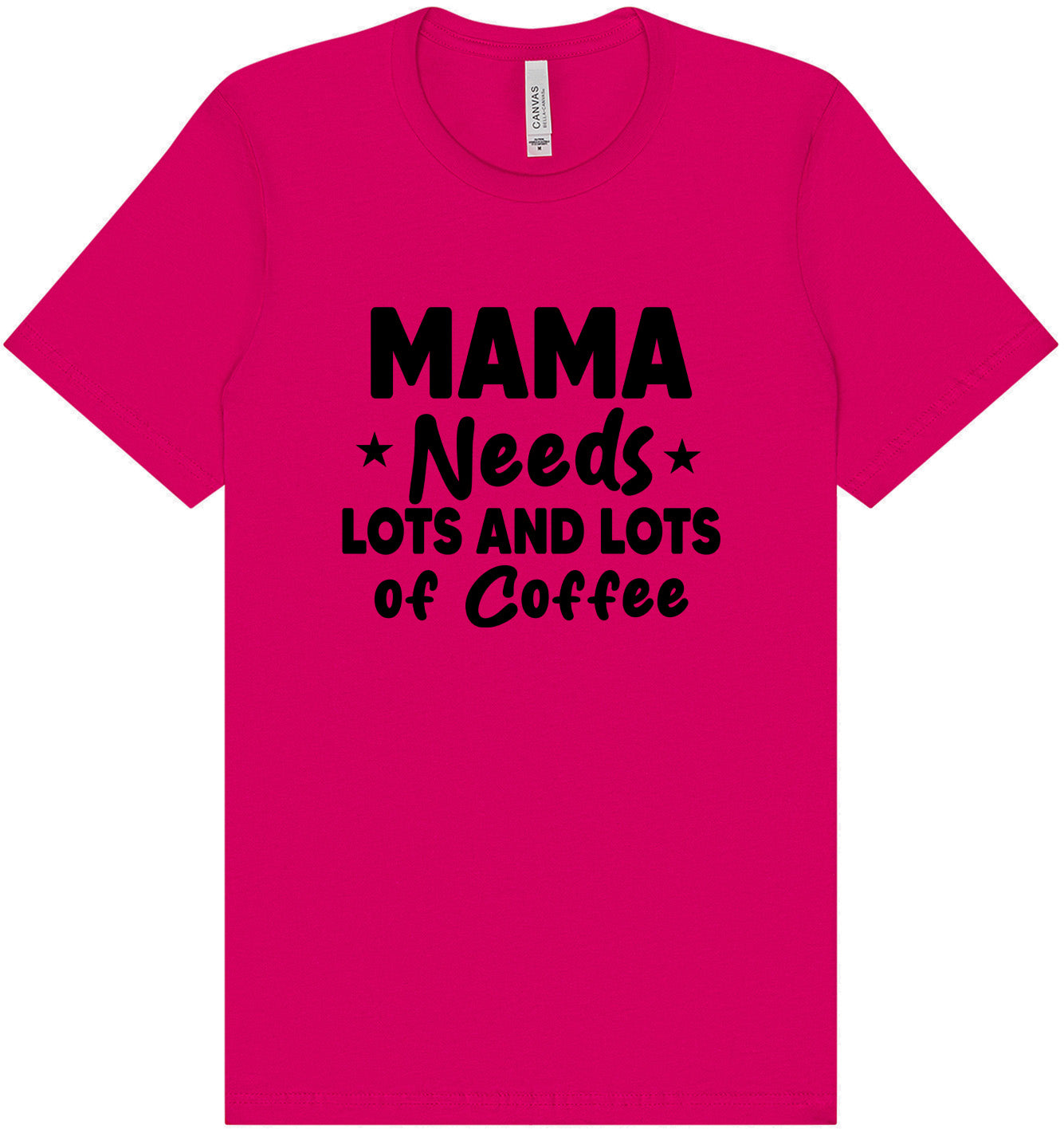 Mama Needs Lots of Coffee Adult Bella Canvas Shirt