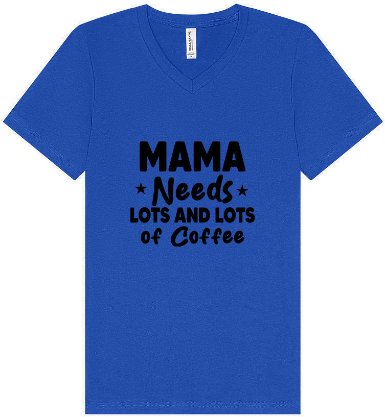 Mama Needs Lots of Coffee Unisex V-Neck Shirt