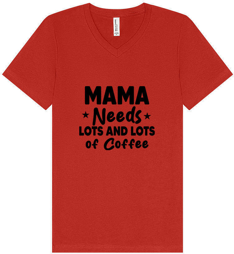 Mama Needs Lots of Coffee Unisex V-Neck Shirt
