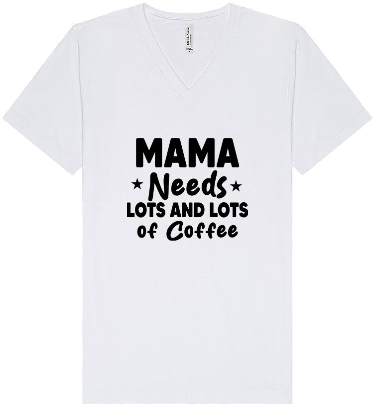 Mama Needs Lots of Coffee Unisex V-Neck Shirt