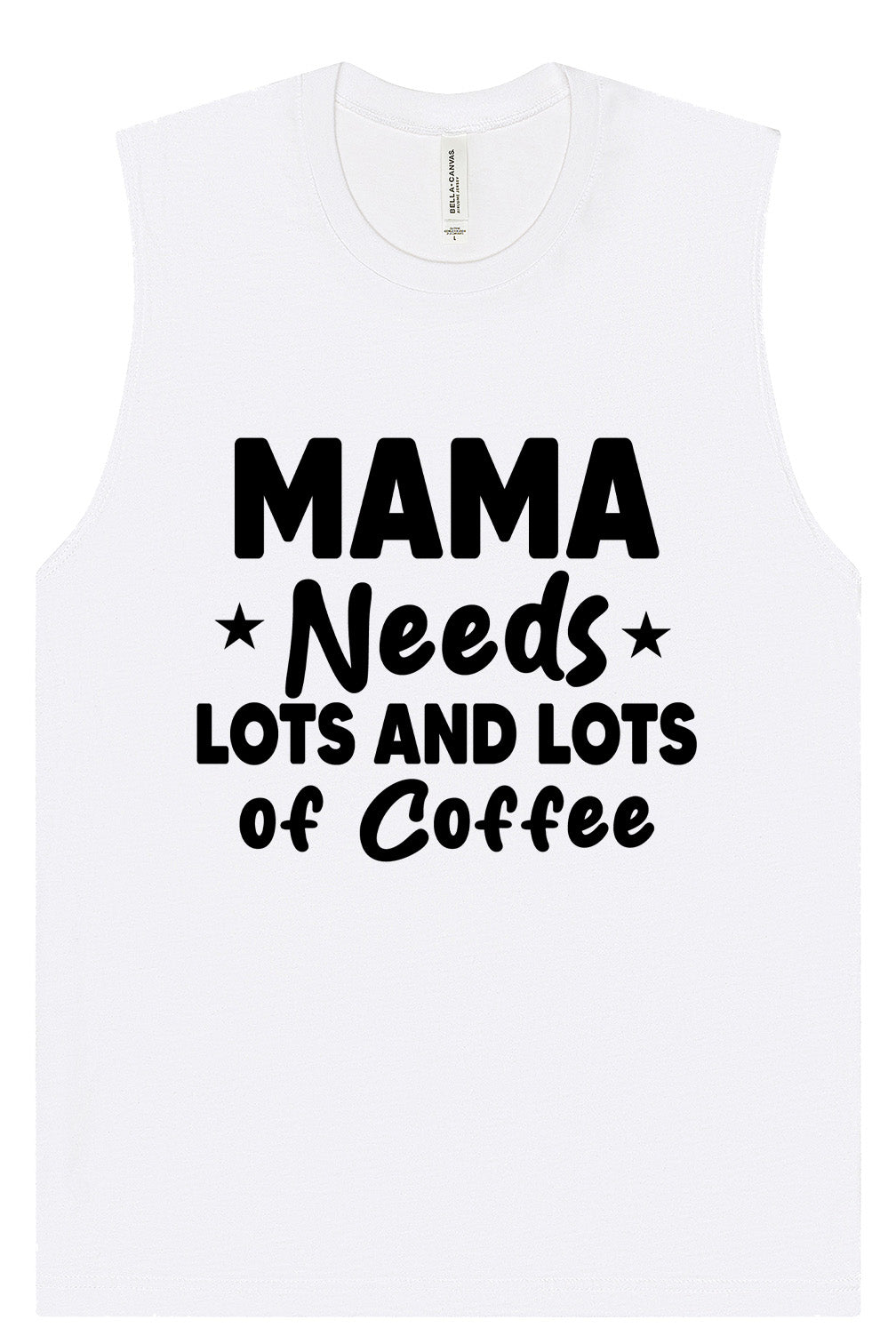 Mama Needs Lots of Coffee Muscle Tank