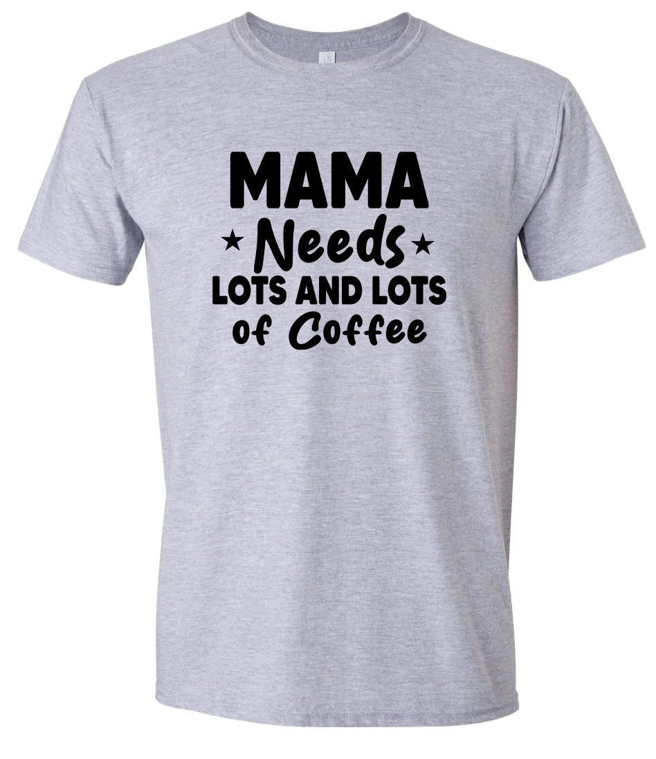 Mama Needs Lots of Coffee Adult Gildan Soft Shirt