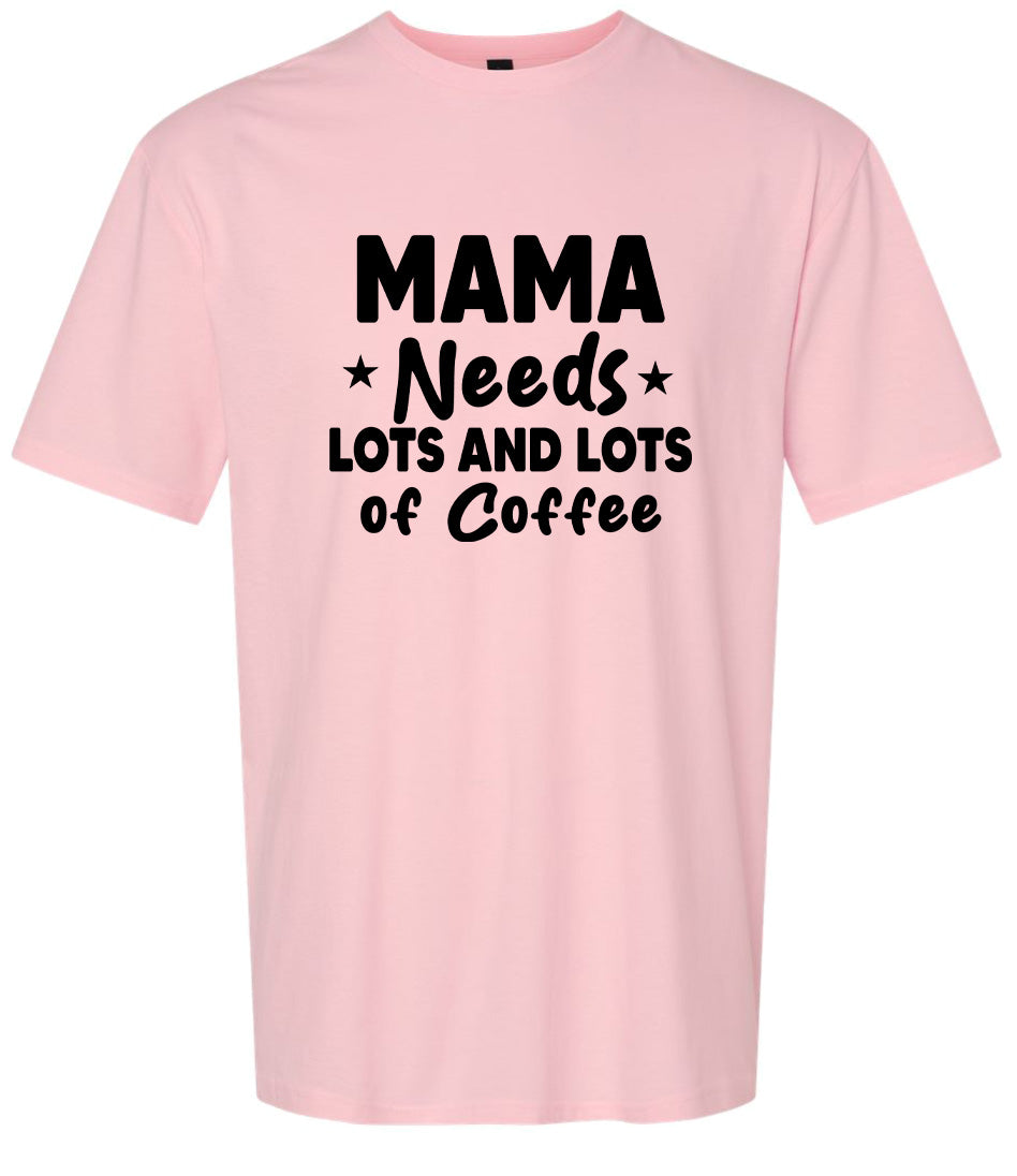Mama Needs Lots of Coffee Adult Gildan Soft Shirt