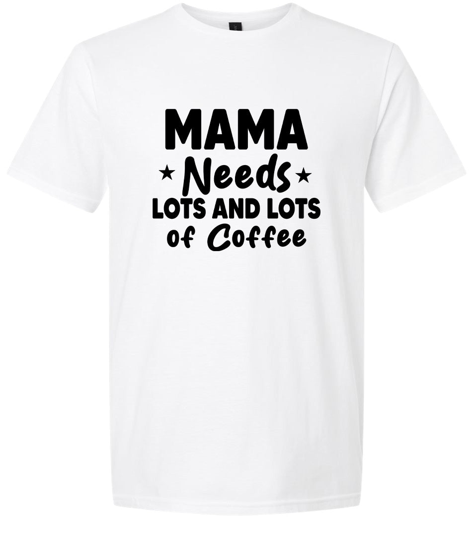 Mama Needs Lots of Coffee Adult Gildan Soft Shirt