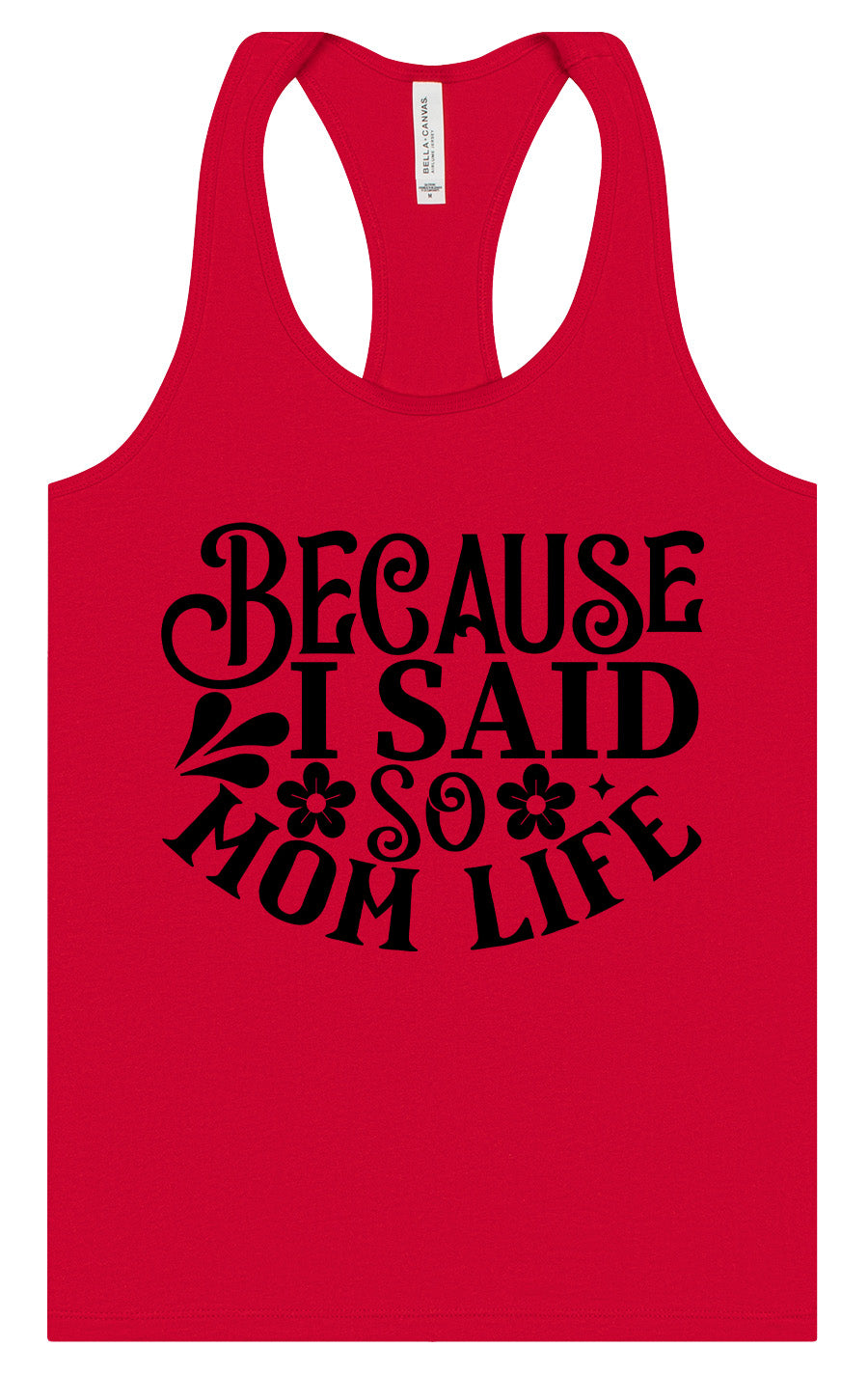 Because I Said So Women's Racerback Tank