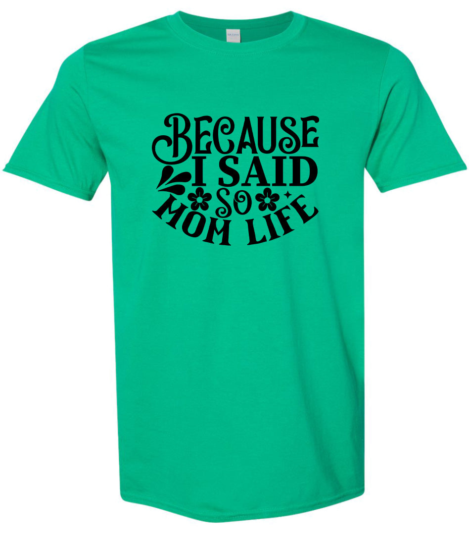 Because I Said So Adult Gildan Soft Shirt