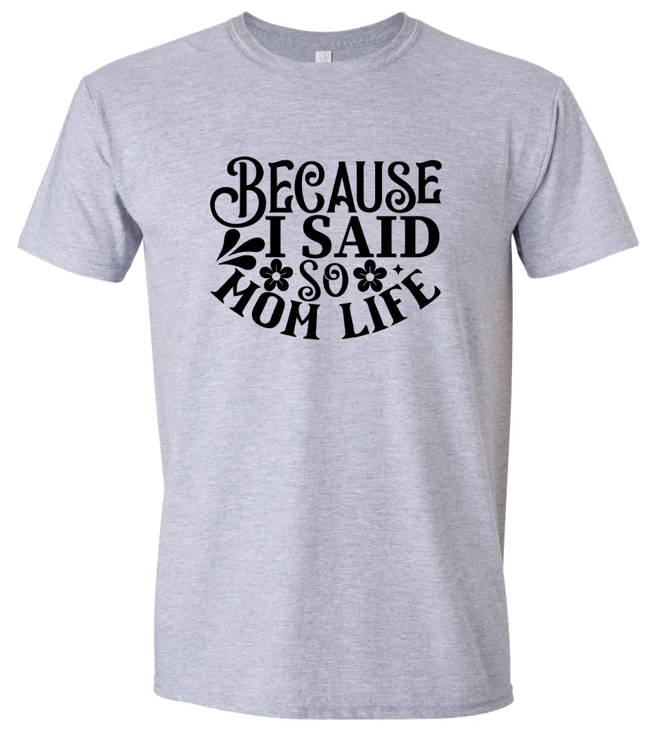 Because I Said So Adult Gildan Soft Shirt