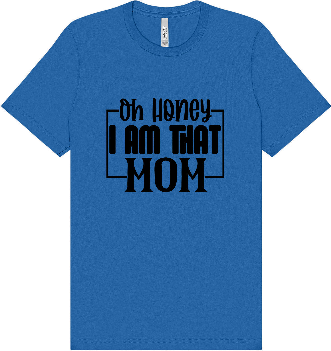 I Am That Mom Adult Bella Canvas Shirt