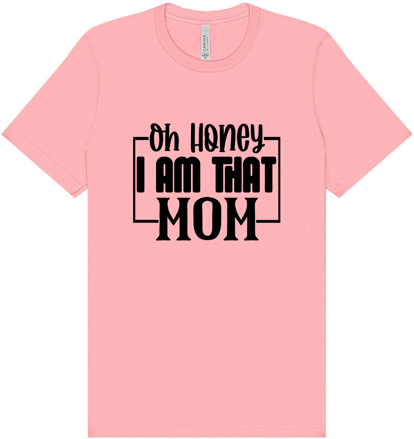 I Am That Mom Adult Bella Canvas Shirt