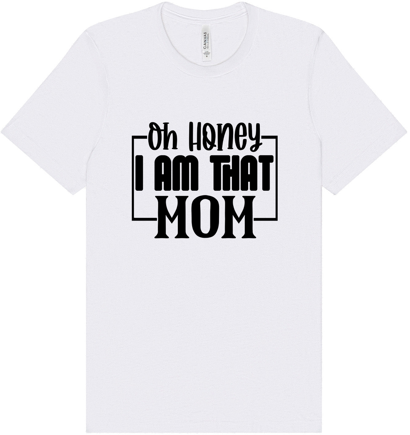 I Am That Mom Adult Bella Canvas Shirt