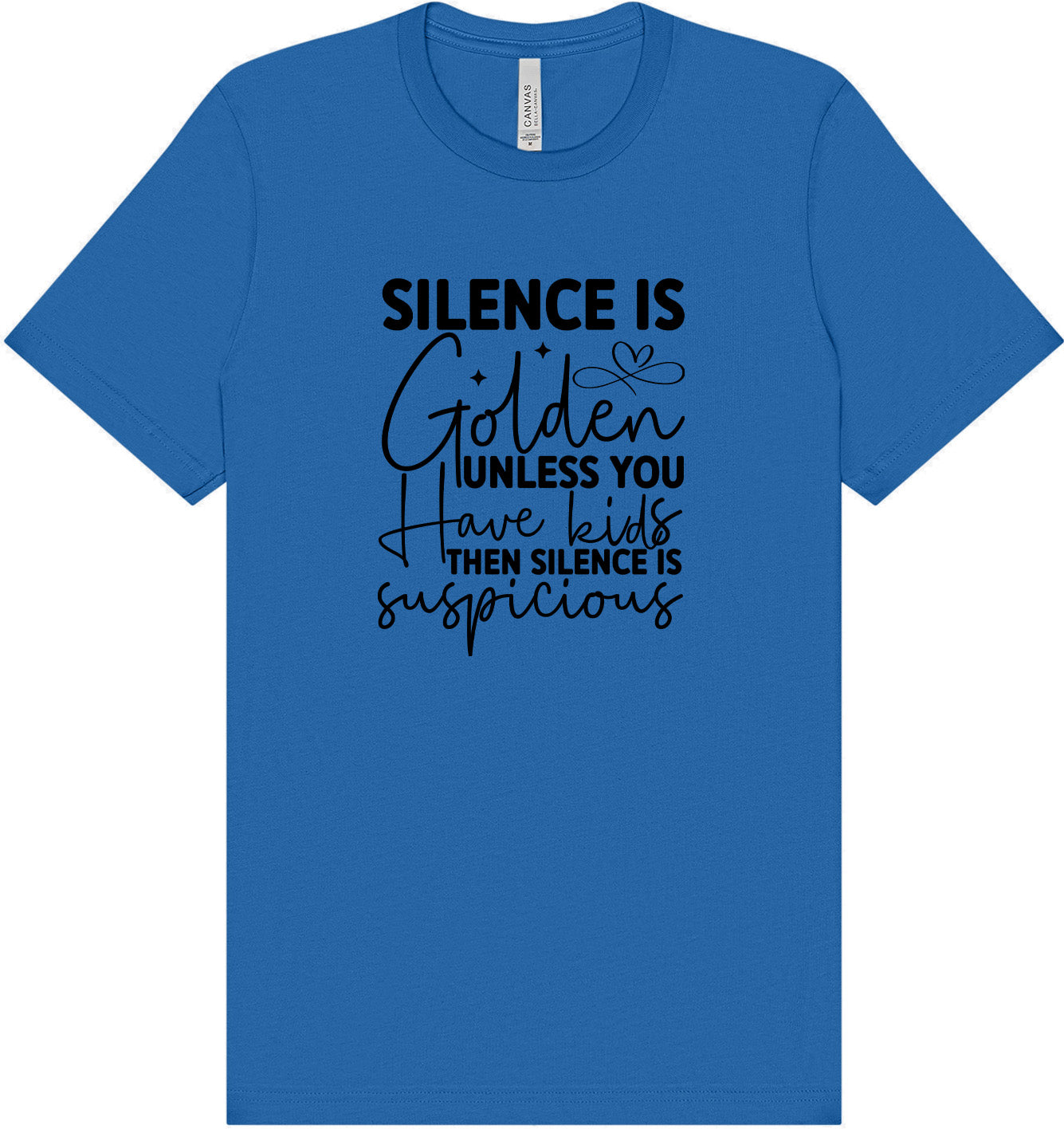 Silence is Suspicious Adult Bella Canvas Shirt