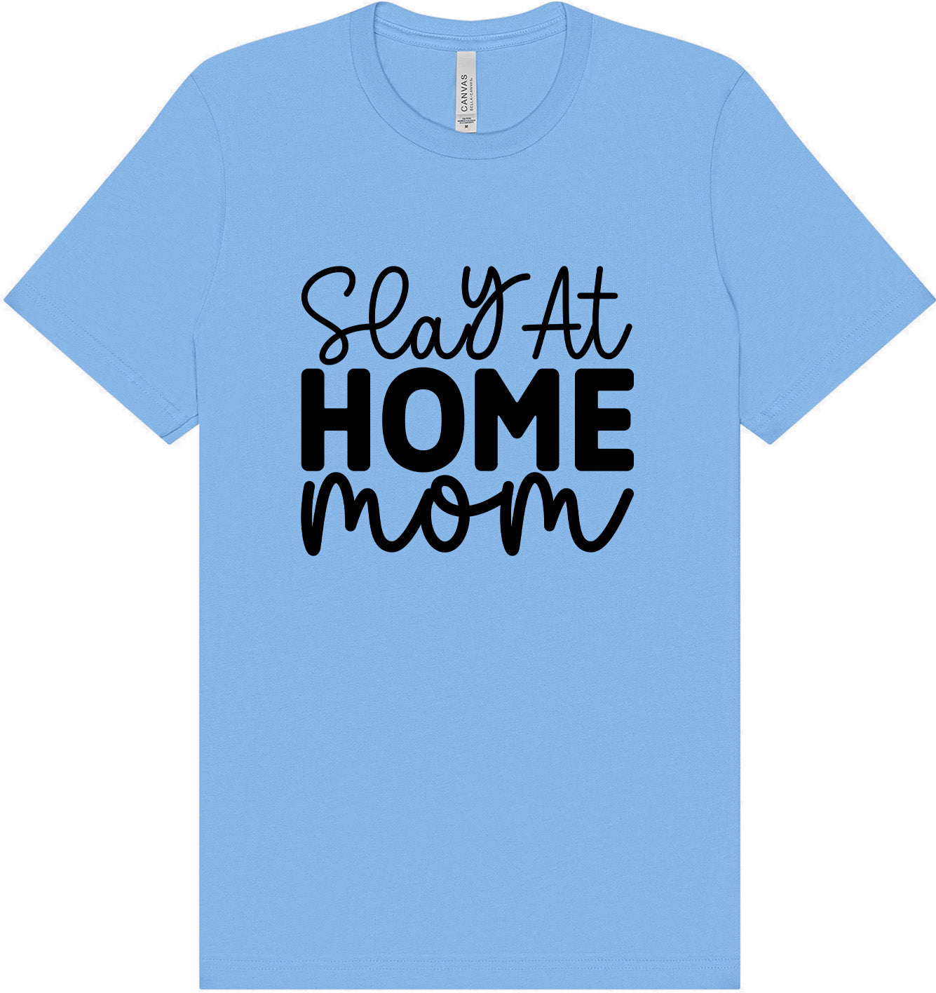 Slay at Home Mom Adult Bella Canvas Shirt