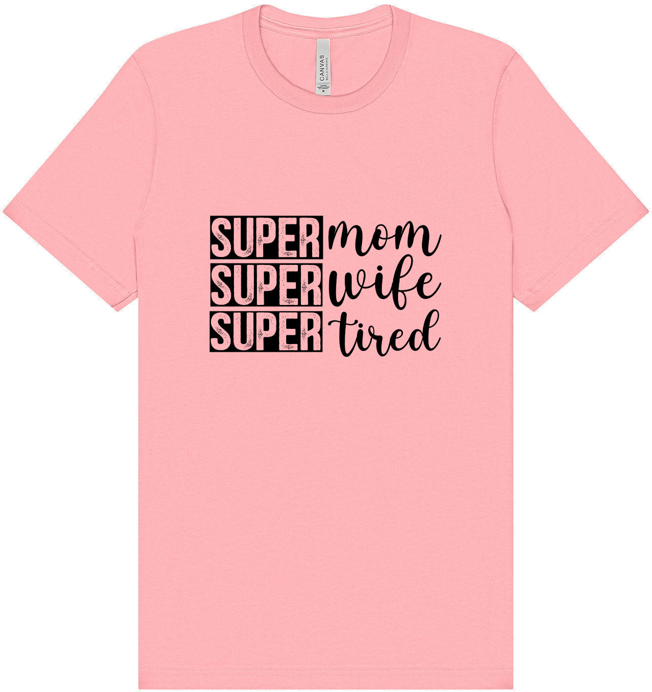 Super Mom, Super Wife, Super Tired Adult Bella Canvas Shirt