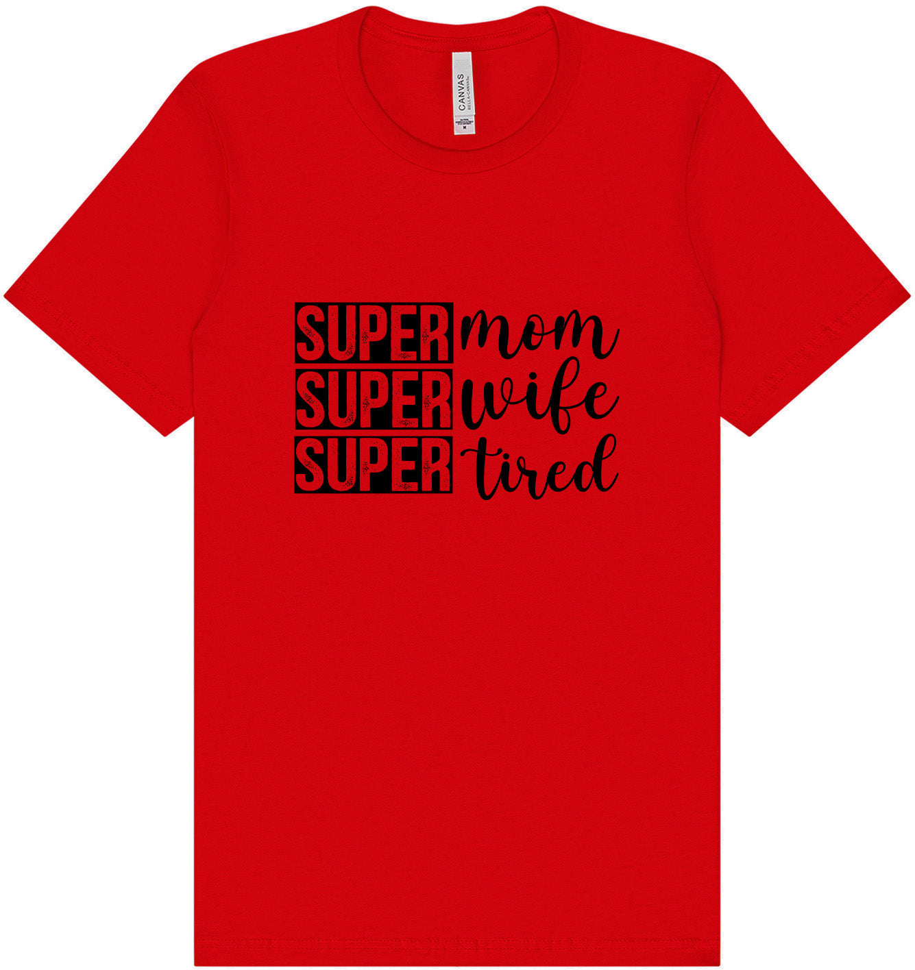 Super Mom, Super Wife, Super Tired Adult Bella Canvas Shirt