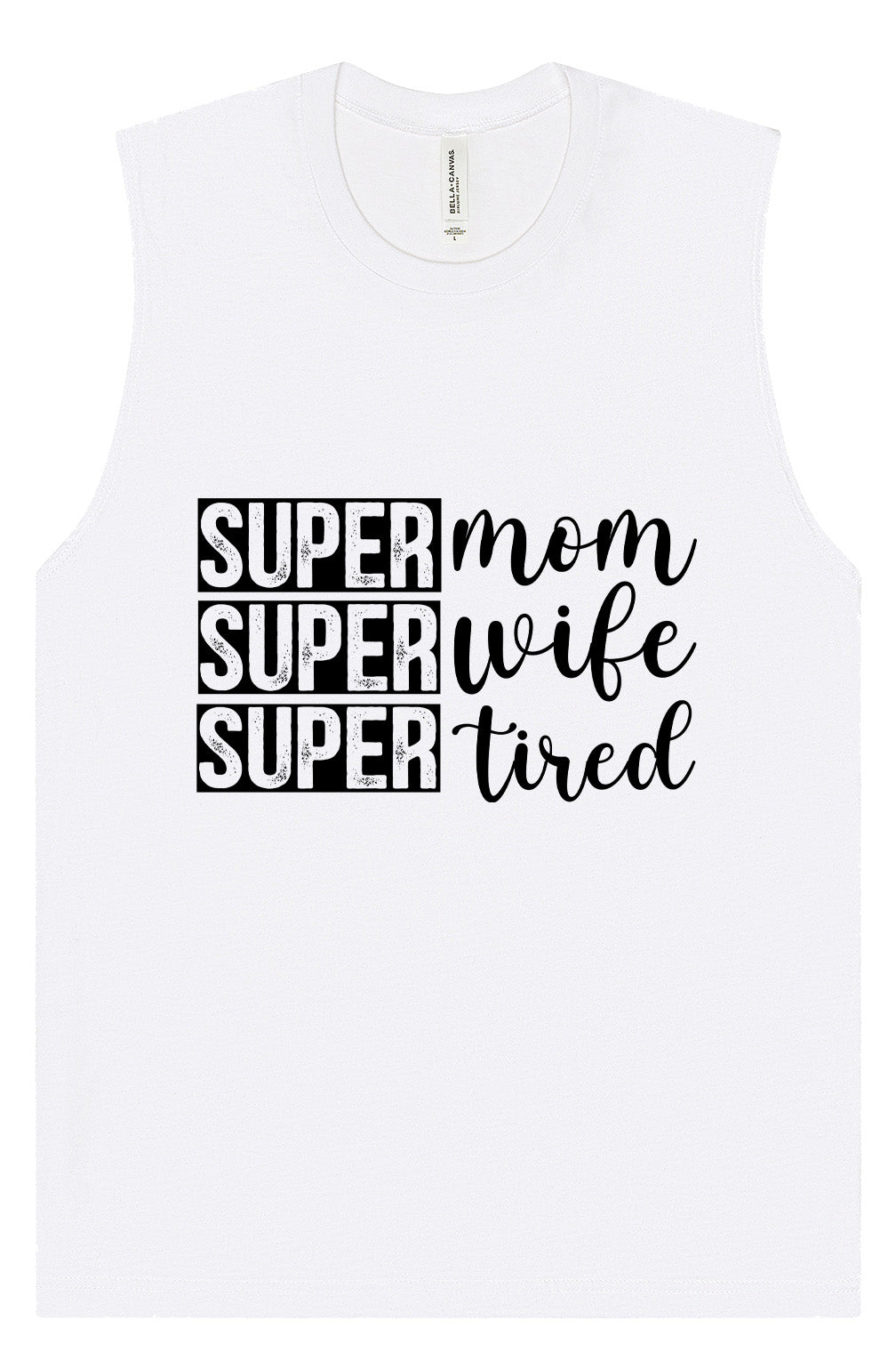Super Mom, Super Wife, Super Tired Muscle Tank