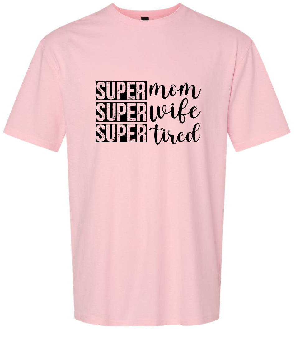 Super Mom, Super Wife, Super Tired Adult Gildan Soft Shirt