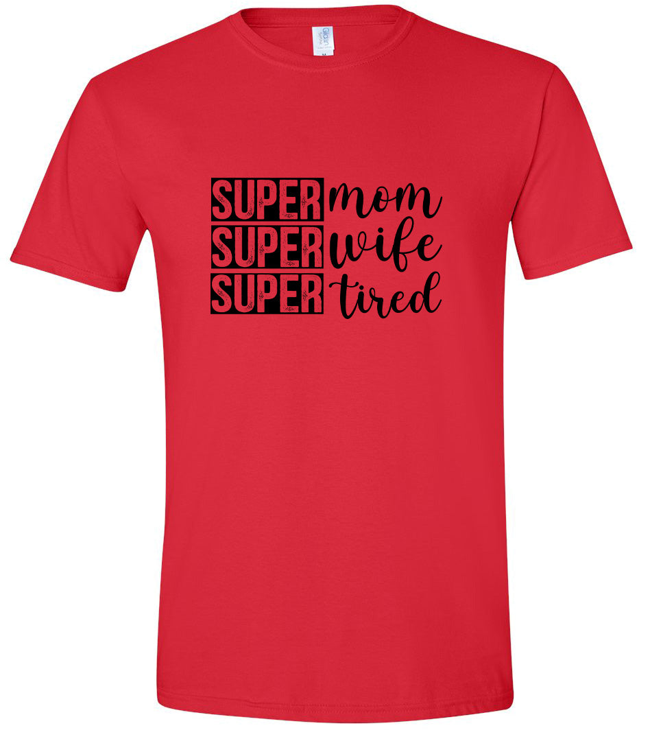 Super Mom, Super Wife, Super Tired Adult Gildan Soft Shirt