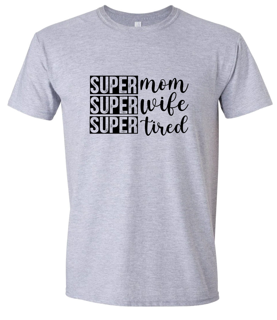 Super Mom, Super Wife, Super Tired Adult Gildan Soft Shirt
