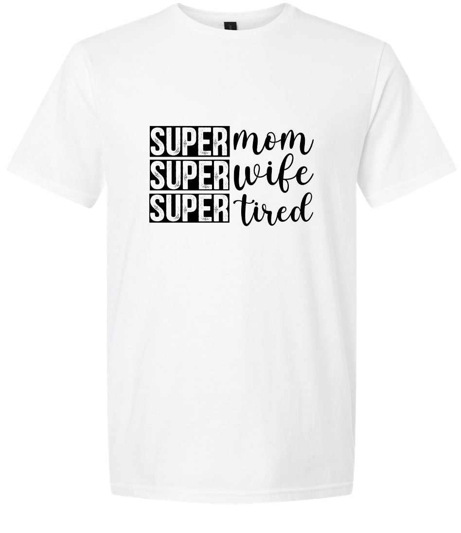 Super Mom, Super Wife, Super Tired Adult Gildan Soft Shirt