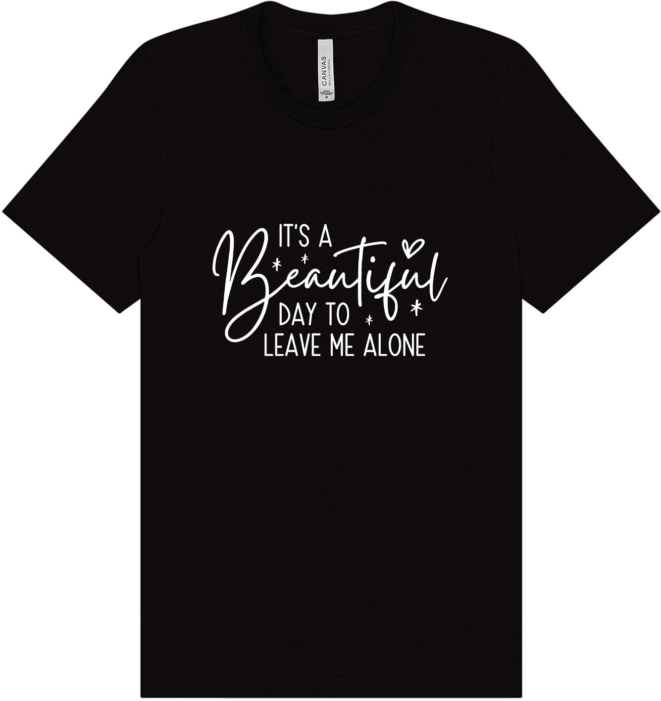 Beautiful Day to Leave Me Alone Adult Bella Canvas Shirt